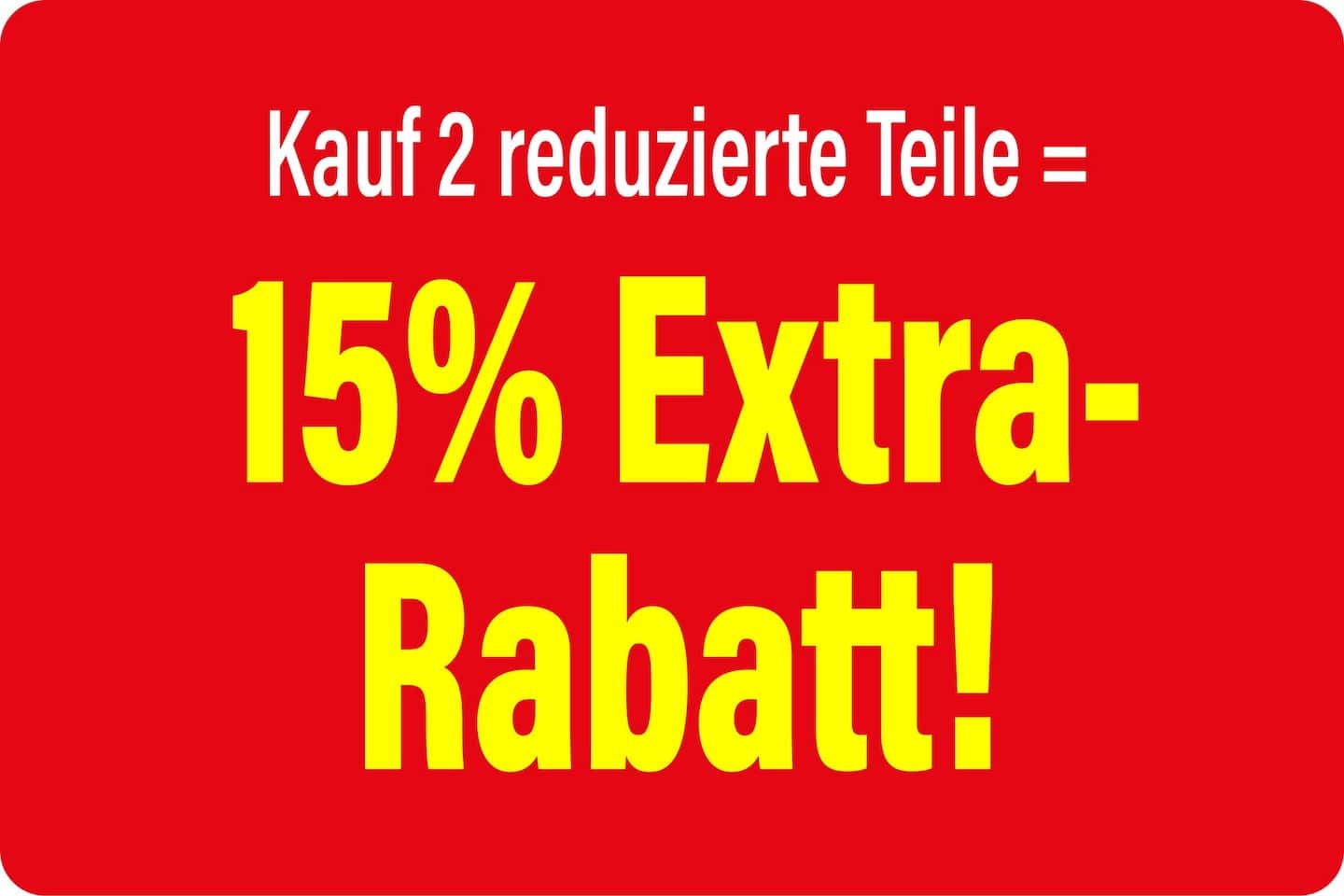 15% Extra-Rabatt auf 2 vorab reduzierte Teile